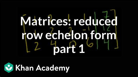 Mastering Row Echelon Form with Khan Academy - Your Ultimate Guide to Linear Algebra